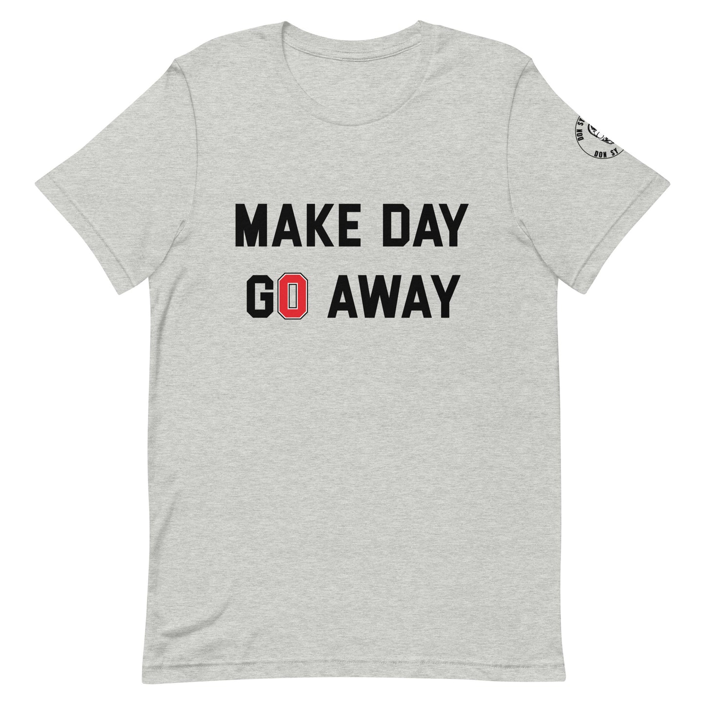 Go Away Don Sy Unisex t-shirt