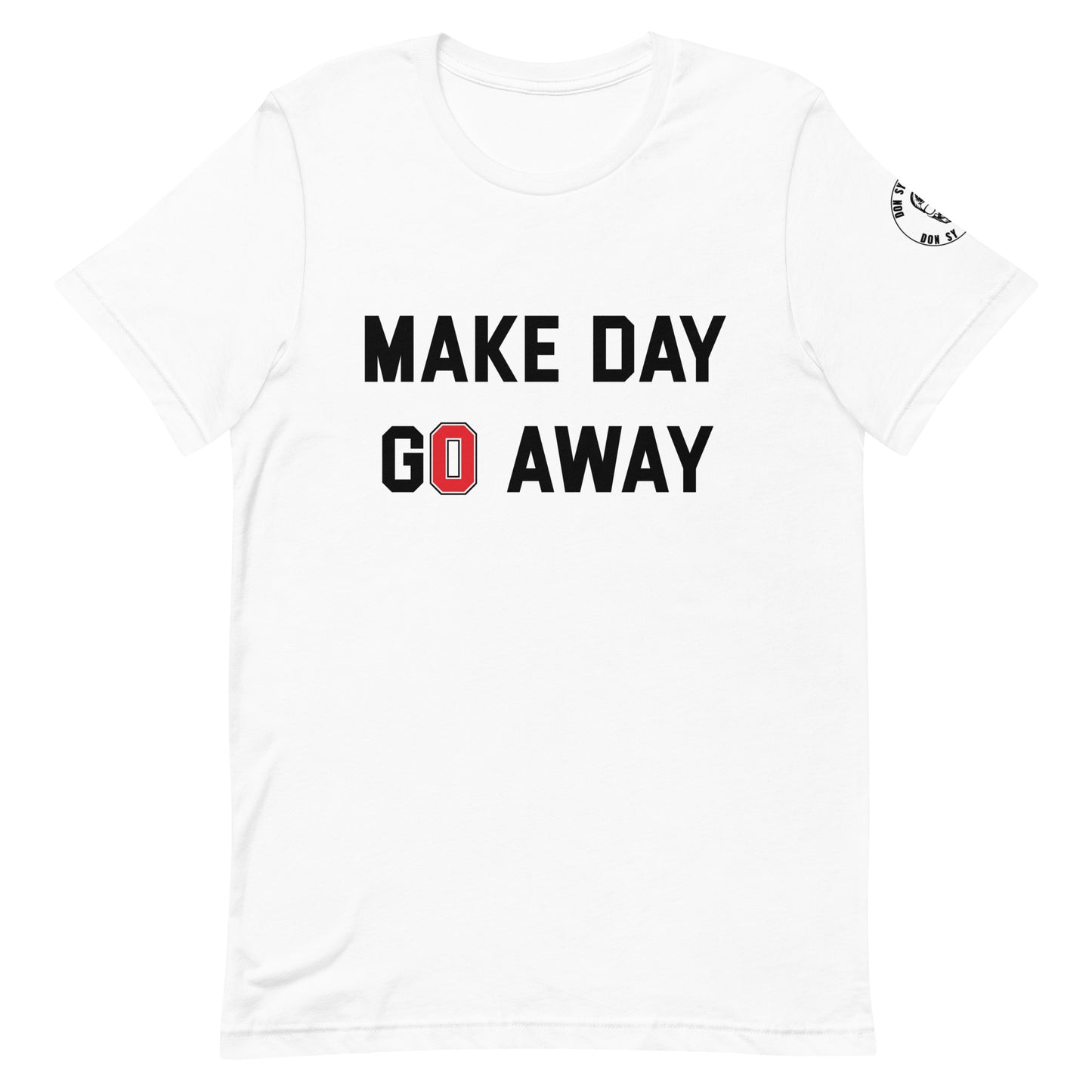Go Away Don Sy Unisex t-shirt